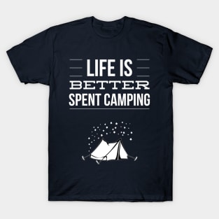 LIFE IS BETTER SPENT CAMPING T-Shirt